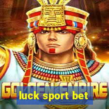 luck sport bet